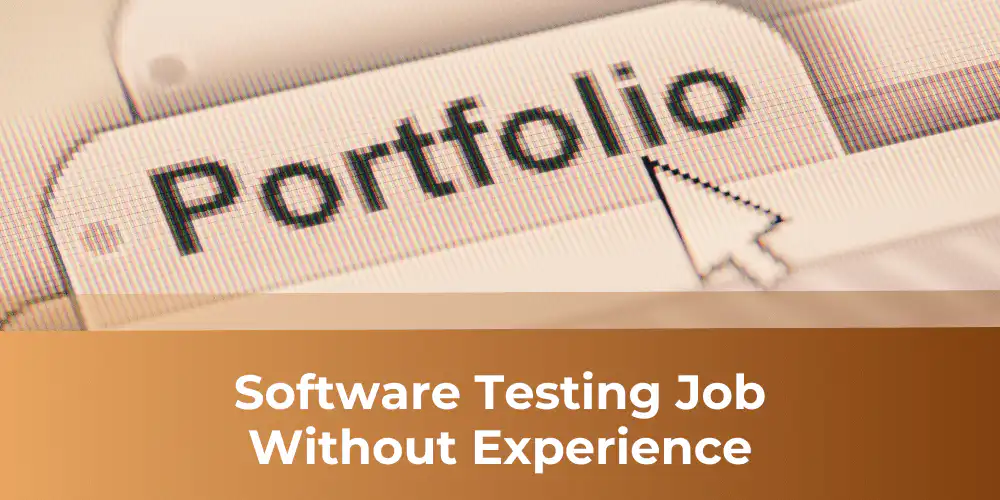 10 Steps To Secure a Software Testing Job Without Experience
